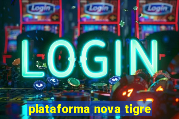 plataforma nova tigre